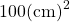 \[100 (\mathrm{cm})^2\]